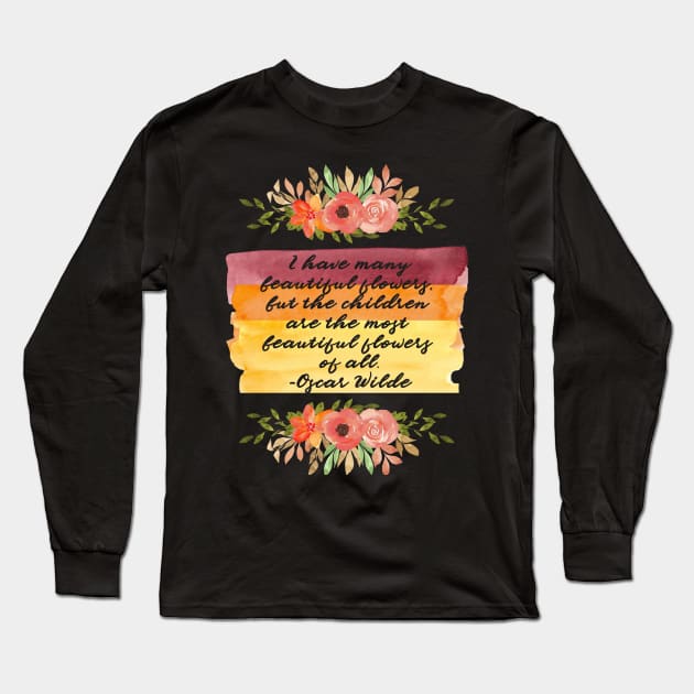 Oscar Wilde Quote - I Have Many Beautiful Flowers - Pastel Watercolor Brush Strokes Long Sleeve T-Shirt by BubbleMench